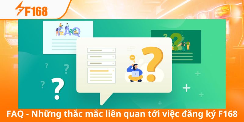 Đăng Ký F168 Nhanh Chóng Và Nhận Ngay Ưu Đãi Năm 2025 6 Tổng hợp các câu hỏi mà thành viên mới thường khúc mắc