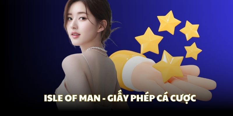 Giấy Phép Kinh Doanh F168 - Yếu Tố Quyết Định Lĩnh Vực Cá Cược 6 Isle of Man - Cơ quan cung cấp giấy phép cá cược hàng đầu