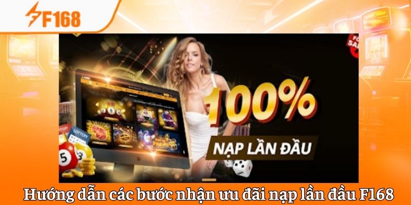 Nạp Lần Đầu F168 – Thông Tin Chung Và Cách Nhận Khuyến Mãi 7 Hướng dẫn các bước nhận ưu đãi nạp lần đầu F168