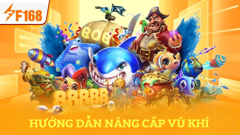 Cách Nâng Cấp Vũ Khí Trong Game Bắn Cá Hoàng Gia 7 Hướng dẫn nâng cấp vũ khí trong Bắn Cá Hoàng Gia