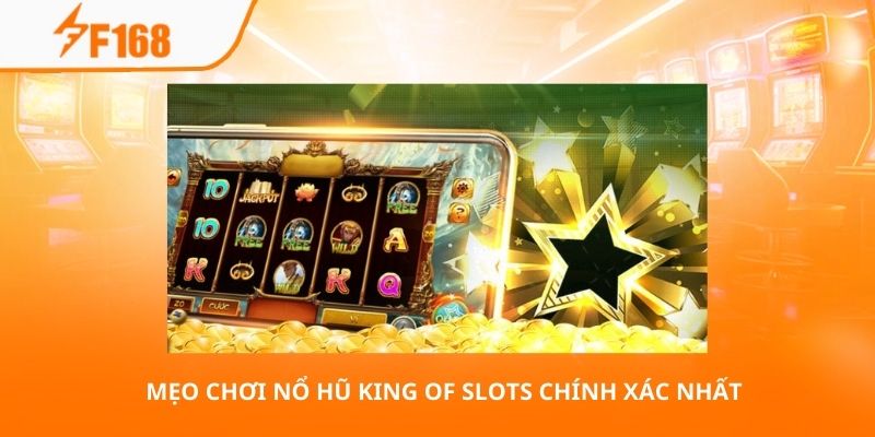 Mẹo Chơi Nổ Hũ King Of Slots Với Vốn Nhỏ Hiệu Quả Nhất 7 Mẹo chơi nổ hũ King of Slots chính xác nhất