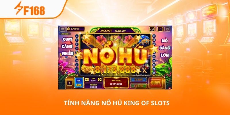 Mẹo Chơi Nổ Hũ King Of Slots Với Vốn Nhỏ Hiệu Quả Nhất 6 Tính năng nổ hũ King of Slots