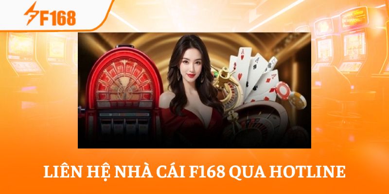 Liên Hệ F168 - Hỗ Trợ Qua 5 Kênh CSKH Cực Chuyên Nghiệp 5 Gọi hotline giúp liên hệ F168 nhanh chóng