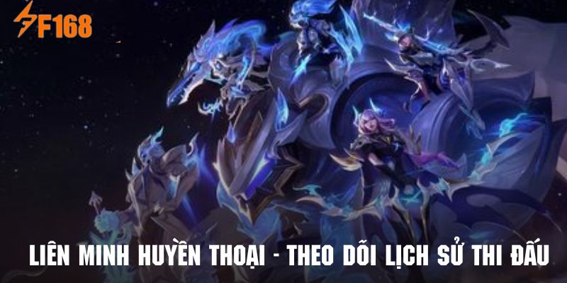 Liên Minh Huyền Thoại - Mẹo Chơi Thắng Lớn Nâng Cao Kỹ Năng 7 Nắm rõ lịch sử thi đấu sẽ giúp bạn có thêm thông tin dự đoán