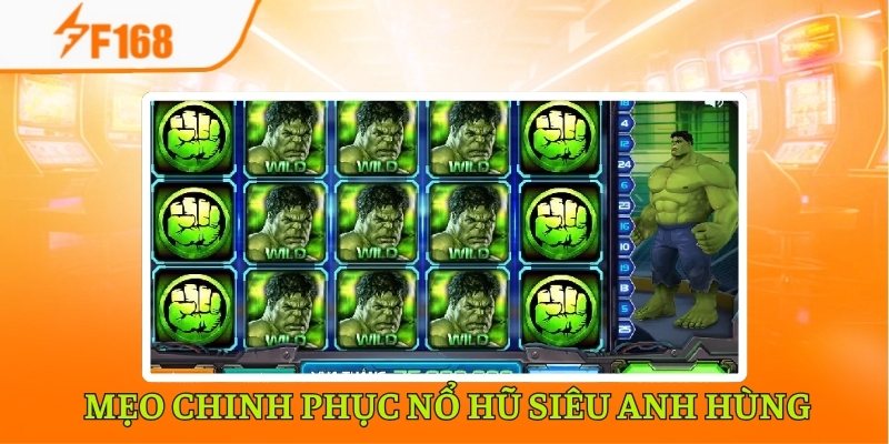 Kinh Nghiệm Chơi Nổ Hũ Siêu Anh Hùng F168 Bao Thắng 7 Bí kíp để thắng lớn với nổ hũ siêu anh hùng