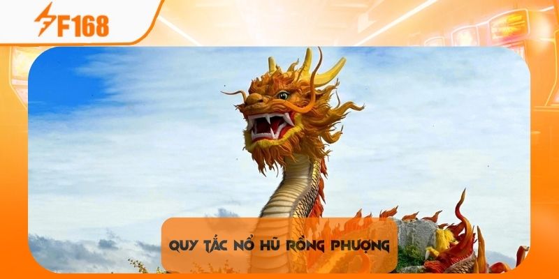 Nổ Hũ Rồng Phượng F168 - Chinh Phục Jackpot Dễ Dàng Với 3 Bước 6 Nắm vững quy tắc chơi là lưu ý tối thiểu cho thành viên