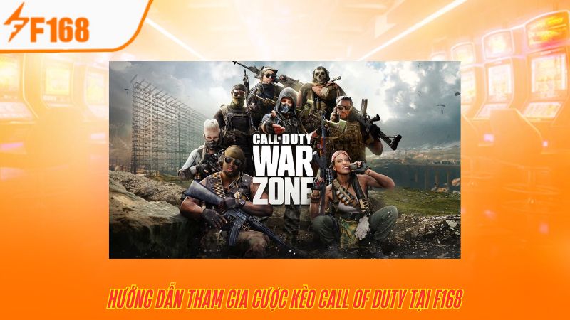 Hướng Dẫn Chọn Kèo Call Of Duty Tại F168 Dành Cho Người Mới 7 Call of Duty tham gia khá đơn giản tại F168
