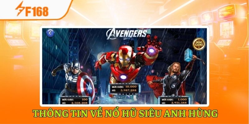 Kinh Nghiệm Chơi Nổ Hũ Siêu Anh Hùng F168 Bao Thắng 5 Giới thiệu thông tin về nổ hũ siêu anh hùng tại F168