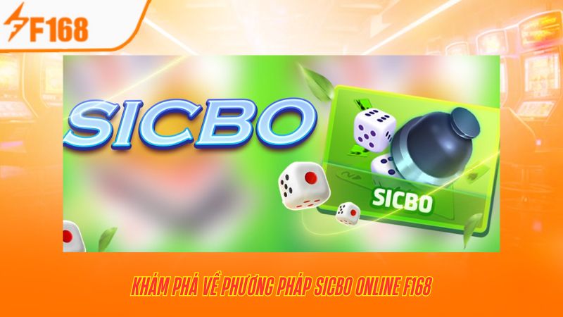 Cách Đặt Cược Sicbo Online Dựa Trên Phương Pháp Của F168 5 Khám phá về phương pháp Sicbo online F168