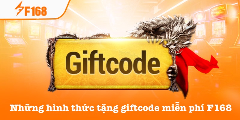 Tặng Giftcode Miễn Phí Mỗi Ngày – Nhận Ngay Phần Thưởng F168 6 Các hình thức tặng giftcode miễn phí tại F168