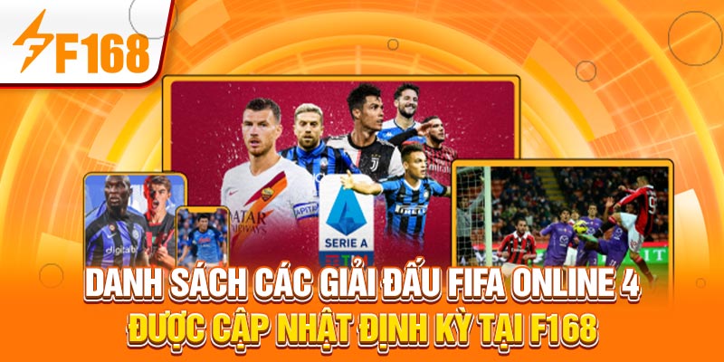 FIFA Online 4: Các Giải Đấu Được F168 Cập Nhật Hàng Tuần 6 Danh sách các giải đấu FIFA được cập nhật định kỳ tại F168