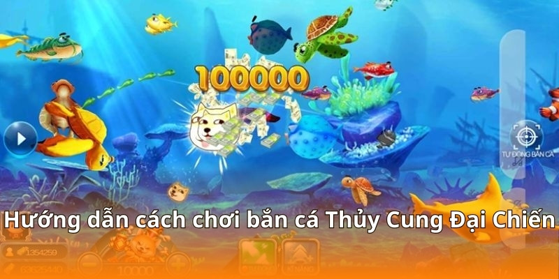 F168 Hướng Dẫn Bắn Cá Thủy Cung Đại Chiến Cực Dễ Thắng 7 Hướng dẫn cách chơi bắn cá Thủy Cung Đại Chiến
