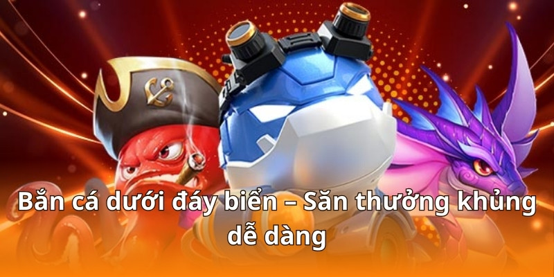 F168 Hướng Dẫn Bắn Cá Thủy Cung Đại Chiến Cực Dễ Thắng 5 Bắn cá dưới đáy biển – Săn thưởng khủng dễ dàng