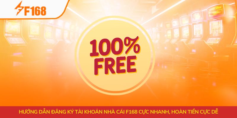 Hoàn 100% Cược Đầu Tiên Cho Thành Viên Mới Tại F168 5 Hướng dẫn đăng ký tài khoản nhà cái F168 cực nhanh, hoàn tiền cực dễ