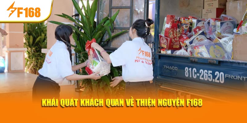 Thiện Nguyện F168 | Xuân Yêu Thương - Tết Nghĩa Tình 5 Khái quát khách quan về Thiện nguyện F168
