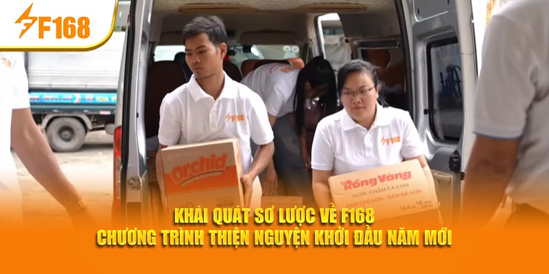 F168 - Chương Trình Thiện Nguyện Khởi Đầu Năm Mới 5 Khái quát sơ lược về F168 - Chương trình thiện nguyện khởi đầu năm mới