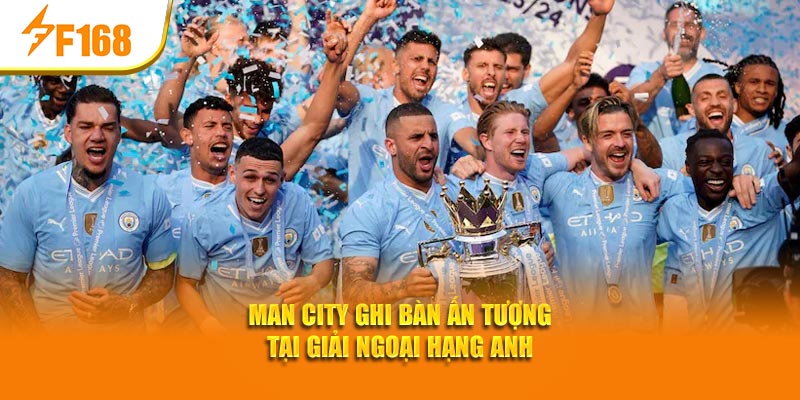 Top Đội Bóng Có Chuỗi Thắng Ấn Tượng 2025 – F168 Đưa Tin 6 Man City ghi bàn ấn tượng tại giải Ngoại Hạng Anh