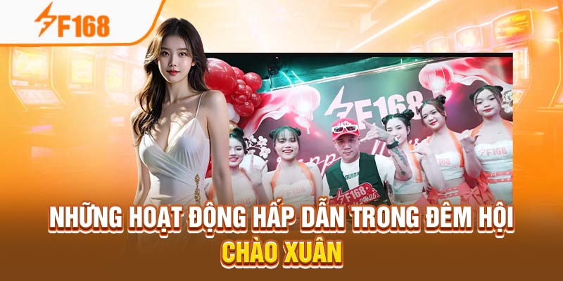 Sự Kiện Chào Xuân 2025 Của F168 6 Những hoạt động hấp dẫn trong đêm hội chào xuân