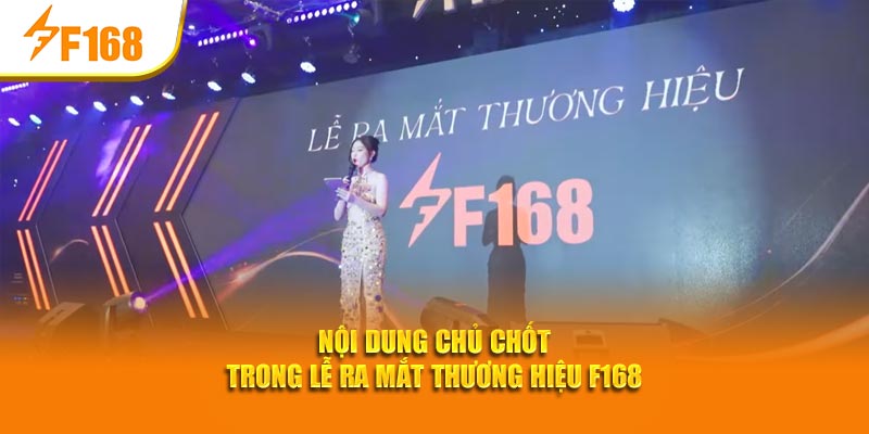 Lễ Ra Mắt Thương Hiệu F168 - Cột Mốc Khởi Đầu Hành Trình 6 Nội dung chủ chốt trong lễ ra mắt thương hiệu F168