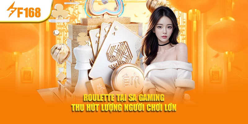SA Gaming F168 - Nơi Hội Tụ Các Trò Chơi Trực Tuyến Hấp Dẫn 6 Roulette tại SA Gaming thu hút lượng người chơi lớn