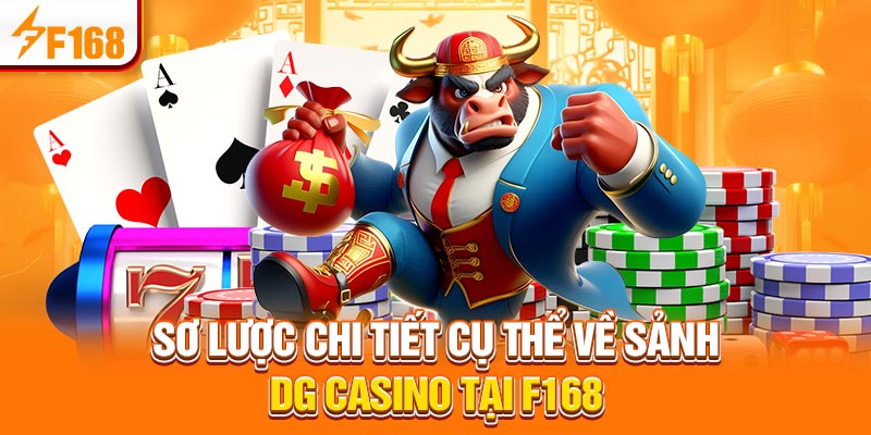 DG Casino - Trải Nghiệm Trực Tuyến Đỉnh Cao Tại F168 5 Sơ lược chi tiết cụ thể về sảnh DG casino tại F168