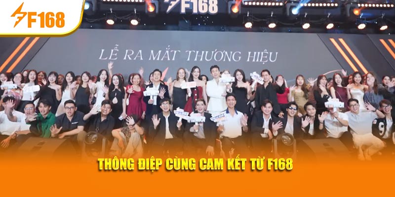 Lễ Ra Mắt Thương Hiệu F168 - Cột Mốc Khởi Đầu Hành Trình 7 Thông điệp cùng cam kết từ F168