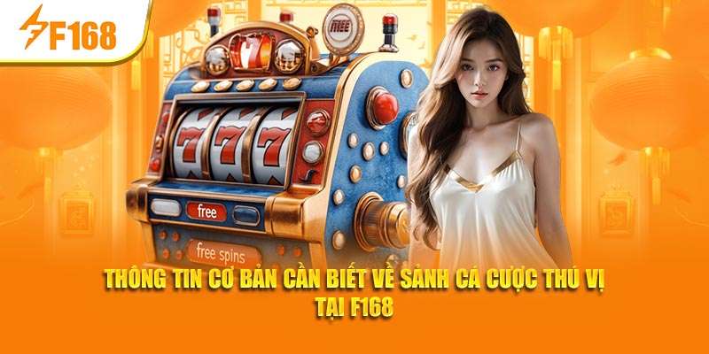 Evolution Gaming F168 - Cung Cấp Kèo Cược Bậc Nhất Châu Âu 5 Thông tin cơ bản cần biết về sảnh cá cược thú vị tại F168