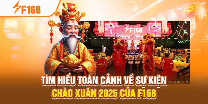 Sự Kiện Chào Xuân 2025 Của F168 5 Tìm hiểu toàn cảnh về sự kiện chào xuân 2025 của F168