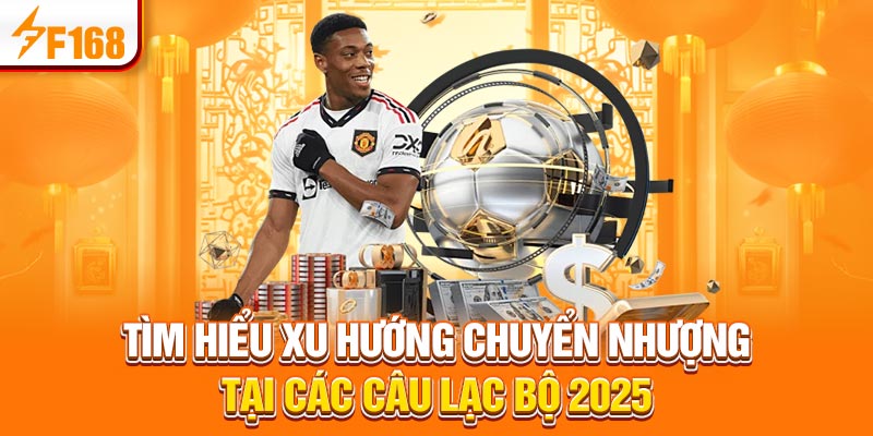 Tin Chuyển Nhượng Bóng Đá Mùa Hè 2025 Mới Nhất Tại F168 5 Tìm hiểu xu hướng chuyển nhượng tại các câu lạc bộ 2025