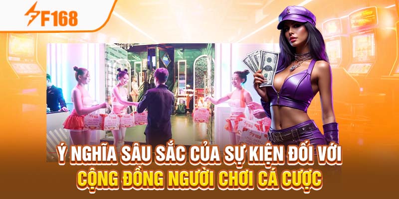 Sự Kiện Chào Xuân 2025 Của F168 7 Ý nghĩa sâu sắc của sự kiện đối với cộng đồng người chơi cá cược